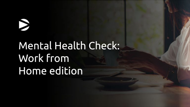 Mental Health Check: Work from Home edition