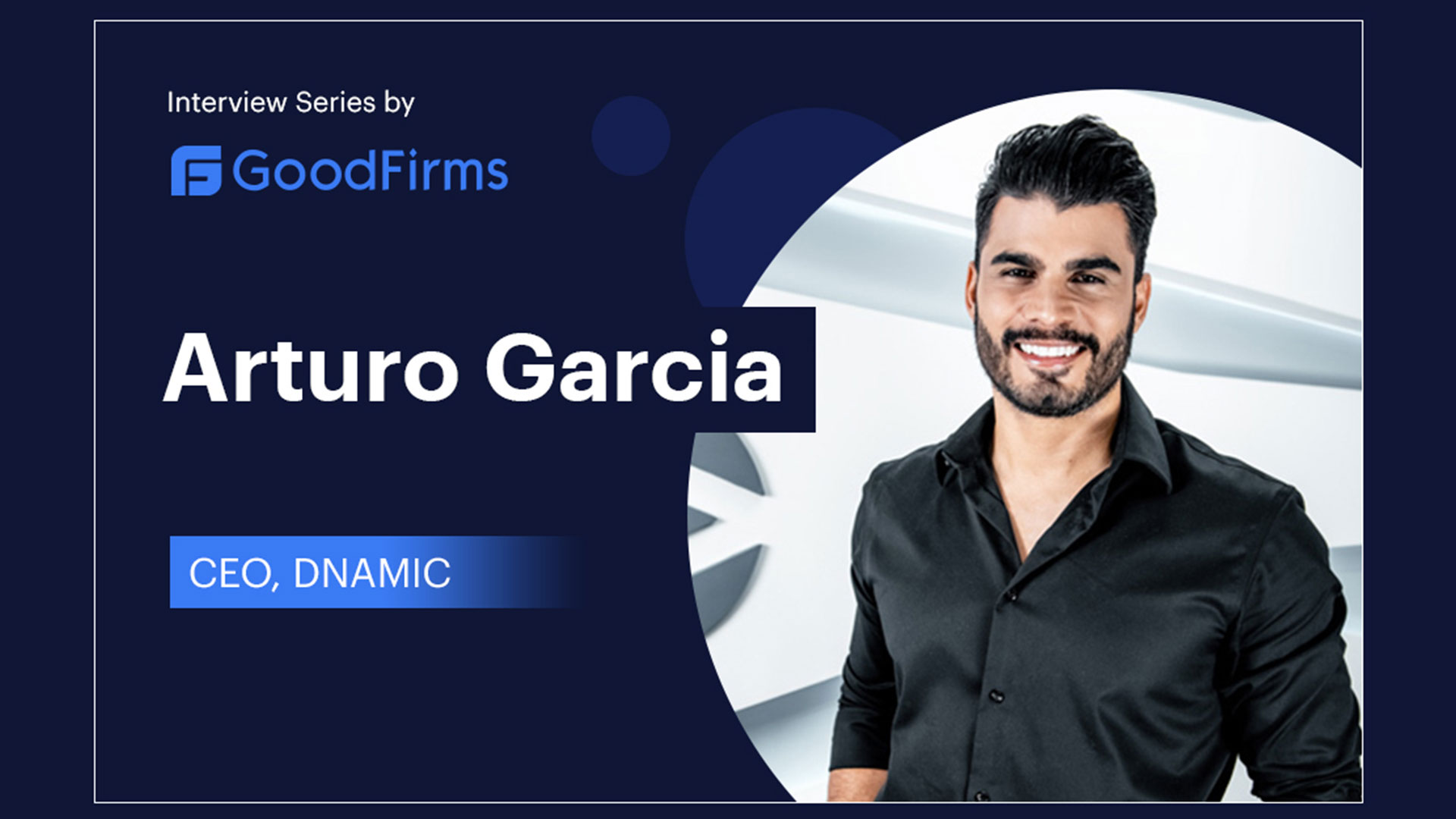 DNAMIC - Arturo Garcia Interview for Goodfirms